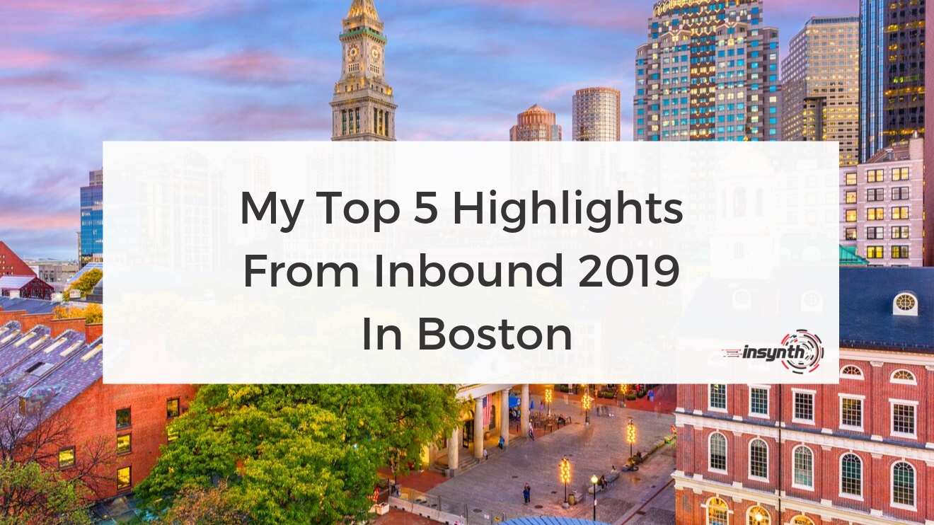 My Top 5 Highlights From Inbound 2019 In Boston