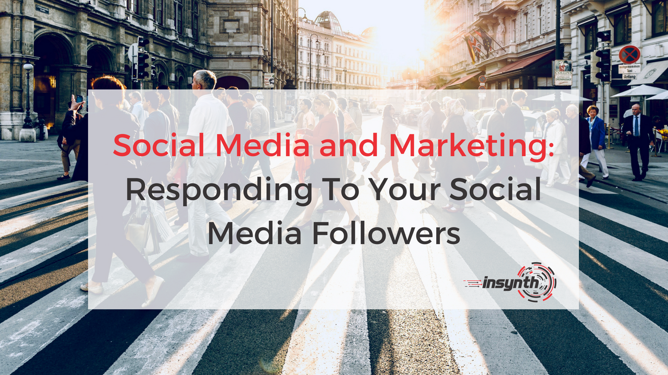 Social Media and Marketing: Responding To Your Followers