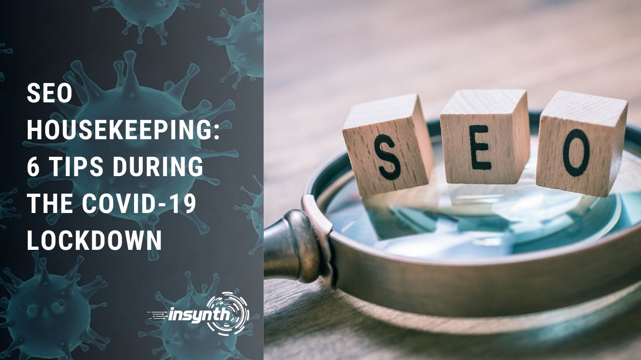 SEO Housekeeping: 6 Tips During The Covid-19 Lockdown