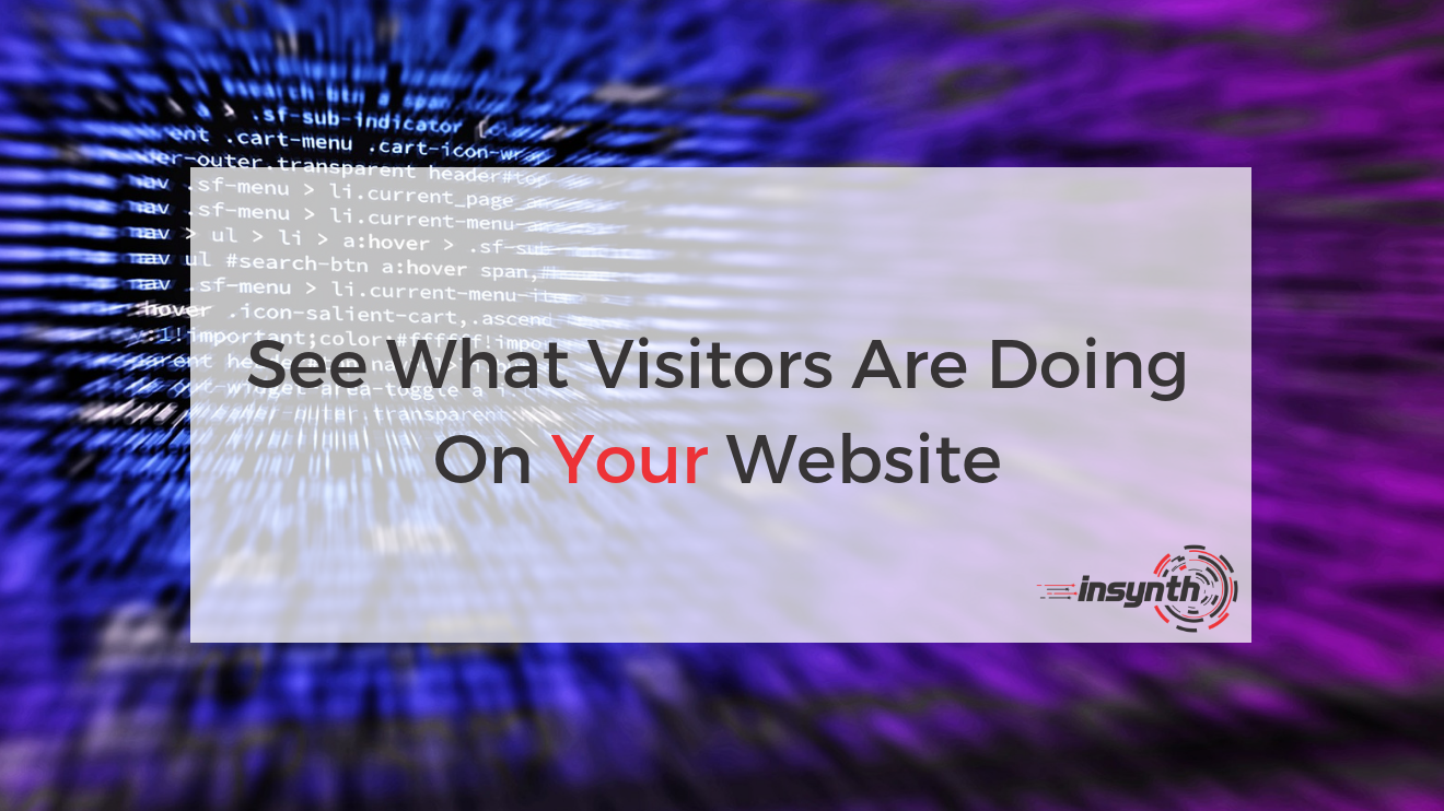 See What Visitors Are Doing On Your Website