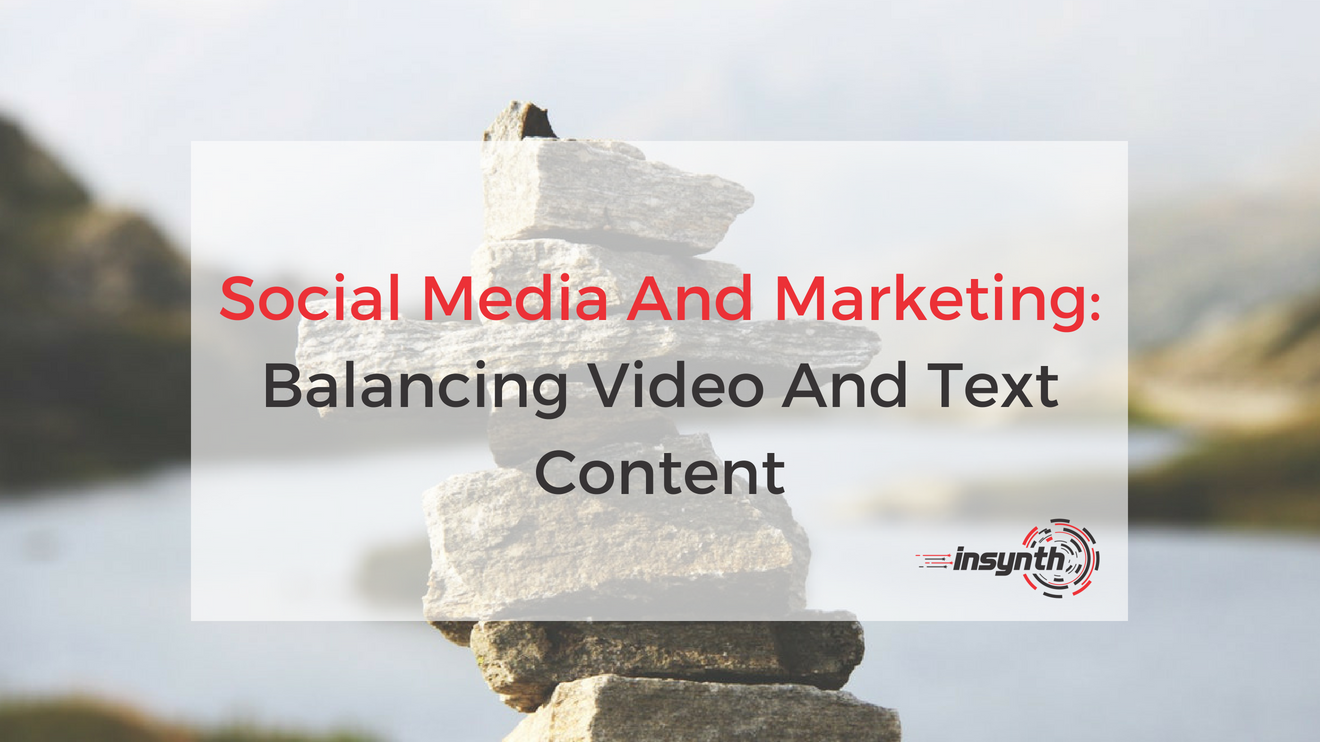 Social Media And Marketing: Balancing Text And Video Content