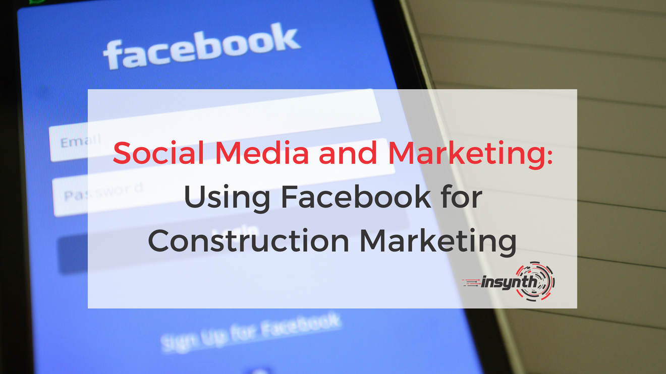 Social Media and Marketing_ Using Facebook for Construction Marketing (1)