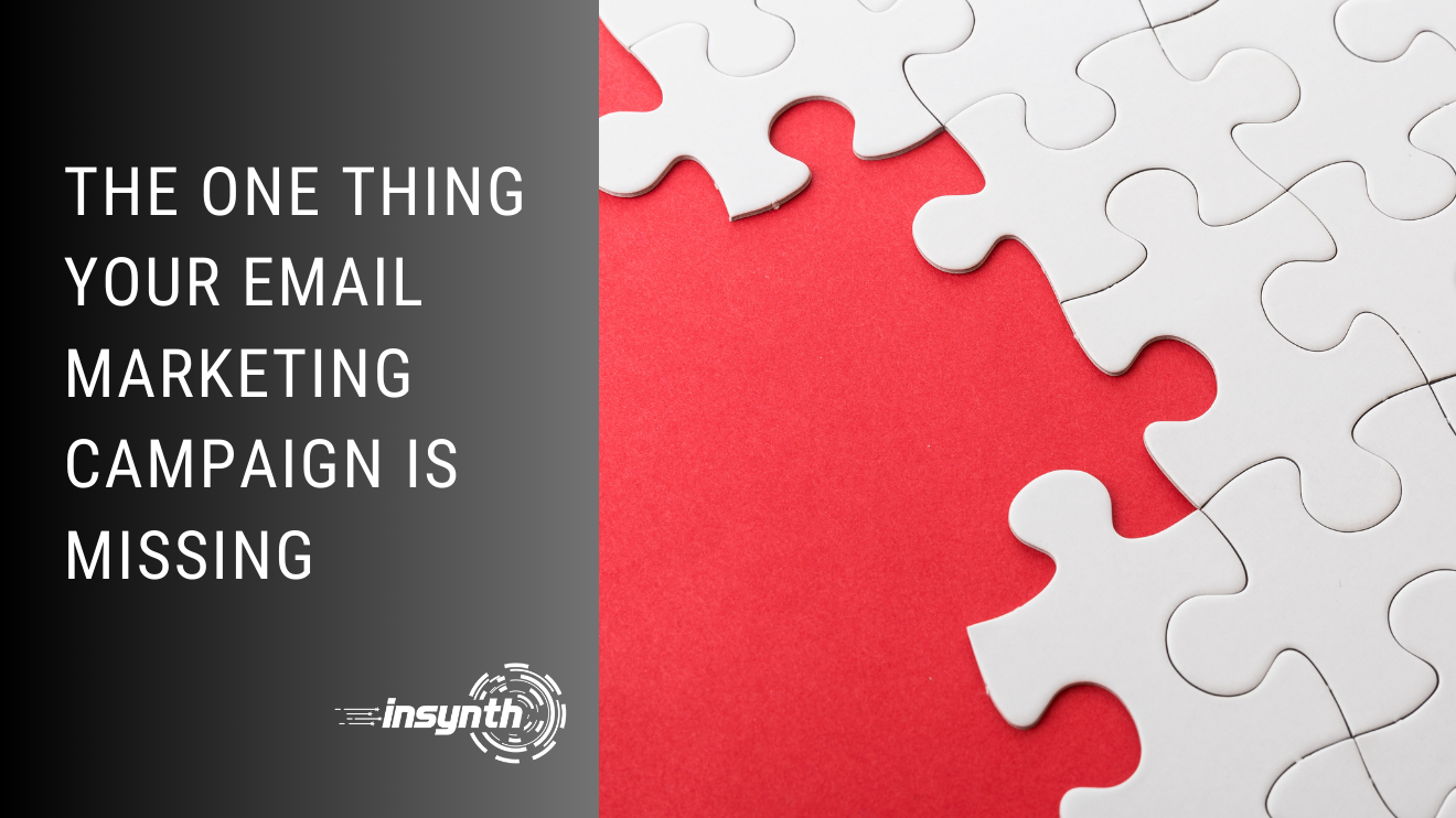 The One Thing Your Email Marketing Campaign is Missing