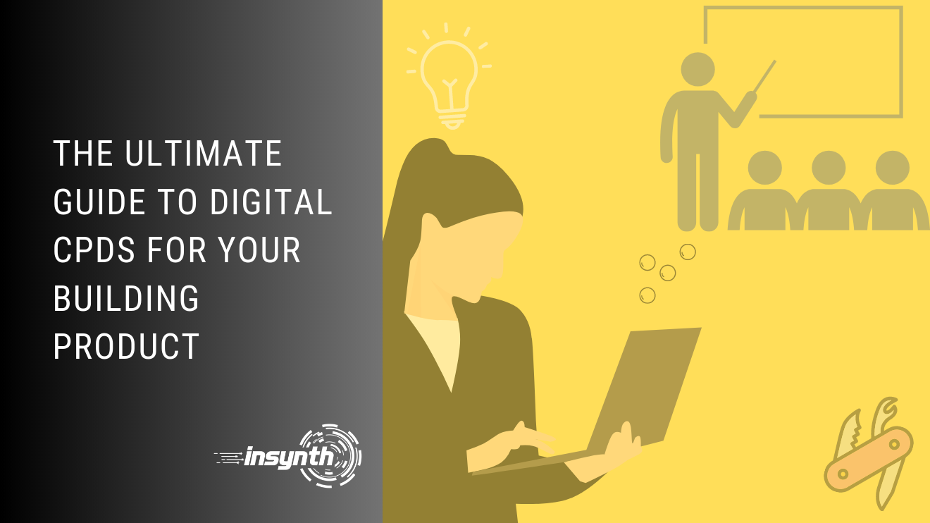 The Ultimate Guide to Digital CPDs for your Building Product