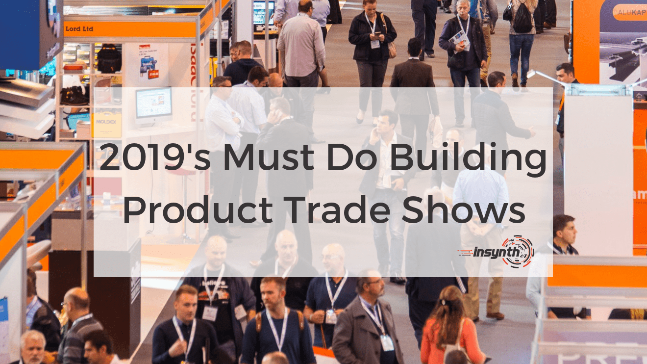 2019's Must Do Building Product Trade Shows