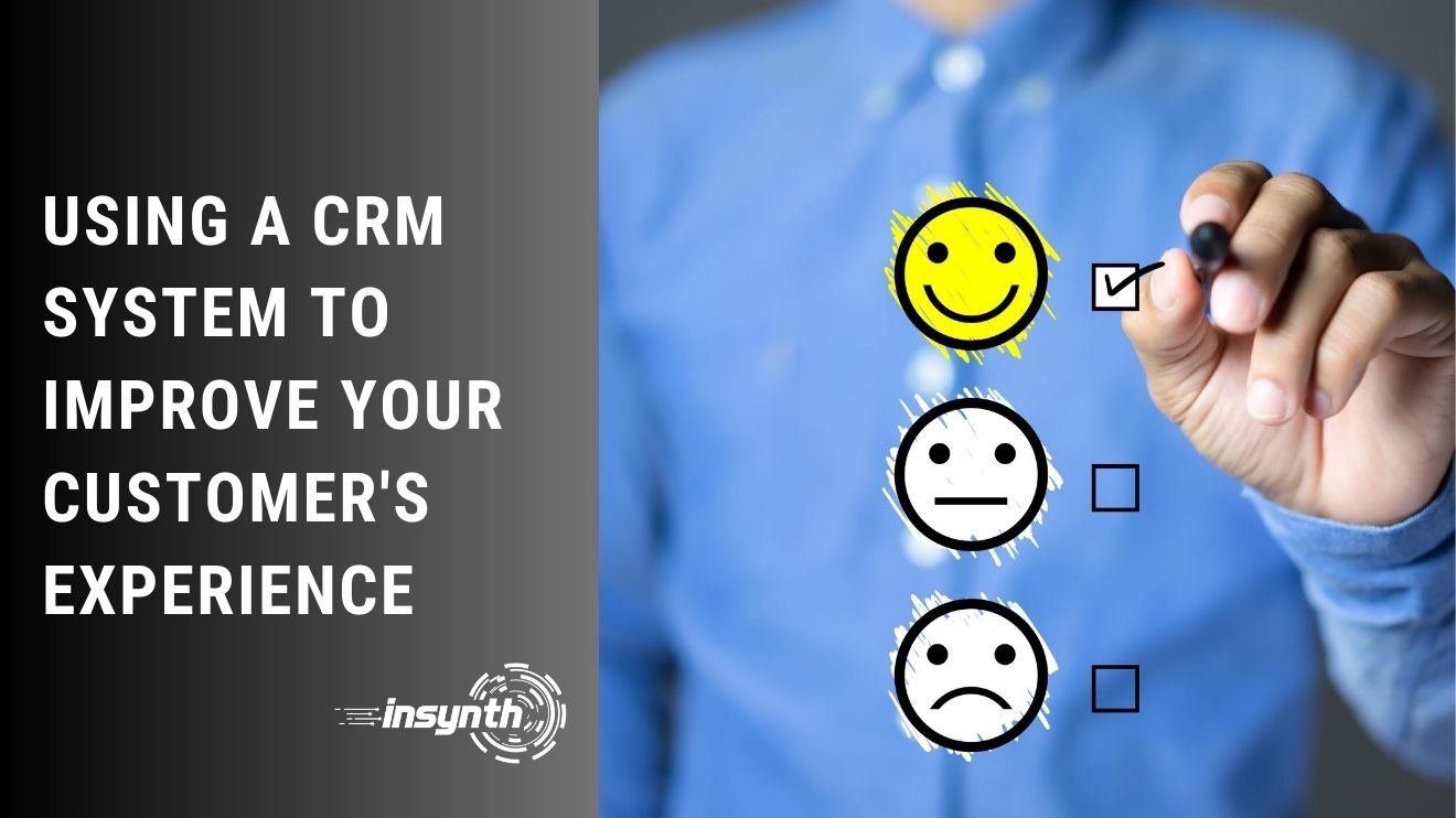 Using A CRM System To Improve Your Customer's Experience