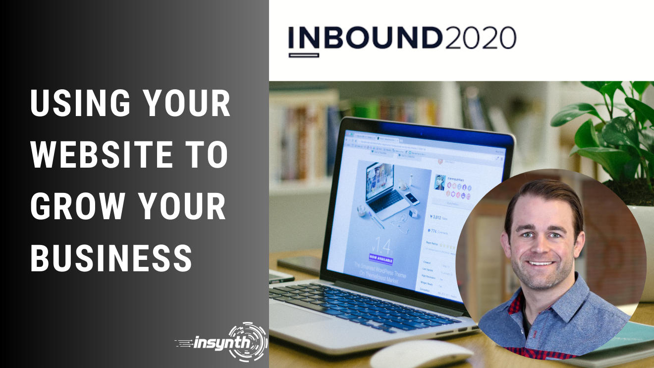 Insynth Marketing | Inbound 2020 Luke Summerfield Using Your Website to Grow Your Business