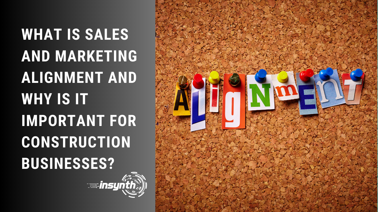 What is Sales and Marketing Alignment & Why is it Important for Construction Businesses?