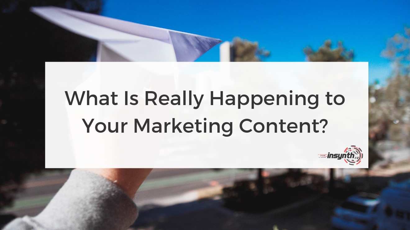 What Is Really Happening to Your Marketing Content?