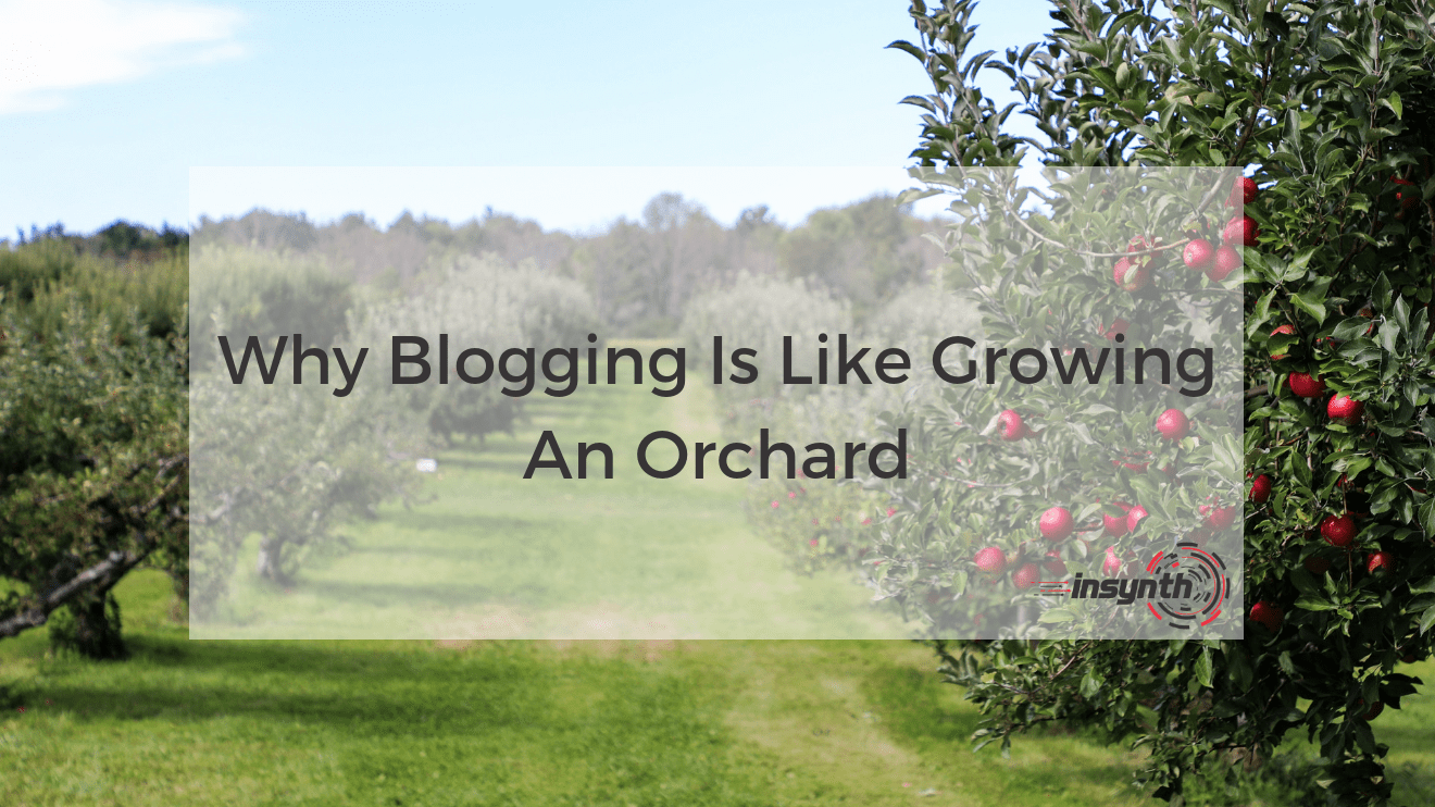 Why Blogging Is Like Growing An Orchard